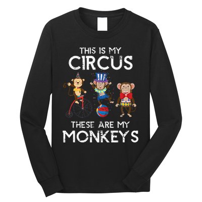 This Is My Circus These Are My Monkeys Long Sleeve Shirt