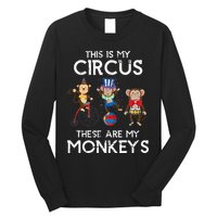 This Is My Circus These Are My Monkeys Long Sleeve Shirt