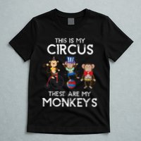 This Is My Circus These Are My Monkeys T-Shirt