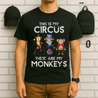 This Is My Circus These Are My Monkeys T-Shirt