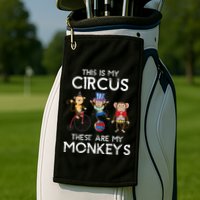This Is My Circus These Are My Monkeys Golf Towel