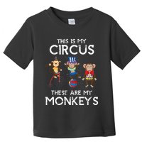 This Is My Circus These Are My Monkeys Toddler T-Shirt