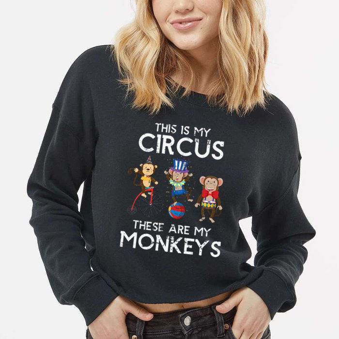 This Is My Circus These Are My Monkeys Cropped Pullover Crew
