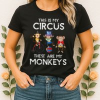 This Is My Circus These Are My Monkeys Womens T-Shirt