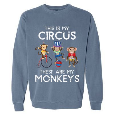 This Is My Circus These Are My Monkeys Garment-Dyed Sweatshirt