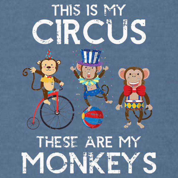 This Is My Circus These Are My Monkeys Garment-Dyed Sweatshirt