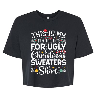 This Is My ItS Too Hot For Ugly Christmas Sweaters Pajamas Bella+Canvas Jersey Crop Tee