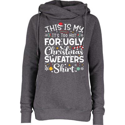 This Is My ItS Too Hot For Ugly Christmas Sweaters Pajamas Womens Funnel Neck Pullover Hood