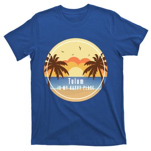 Tulum Is My Happy Place Fun Beach Vacation Palm Trees Sun Gift T-Shirt