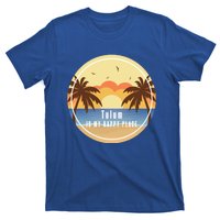 Tulum Is My Happy Place Fun Beach Vacation Palm Trees Sun Gift T-Shirt