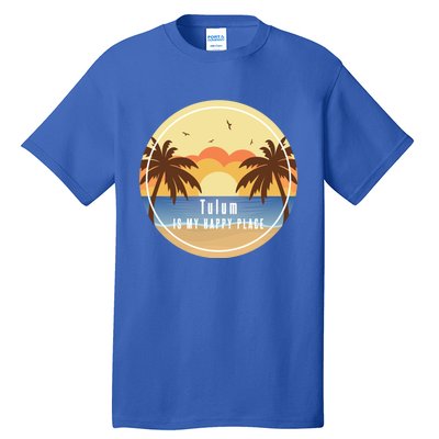 Tulum Is My Happy Place Fun Beach Vacation Palm Trees Sun Gift Tall T-Shirt