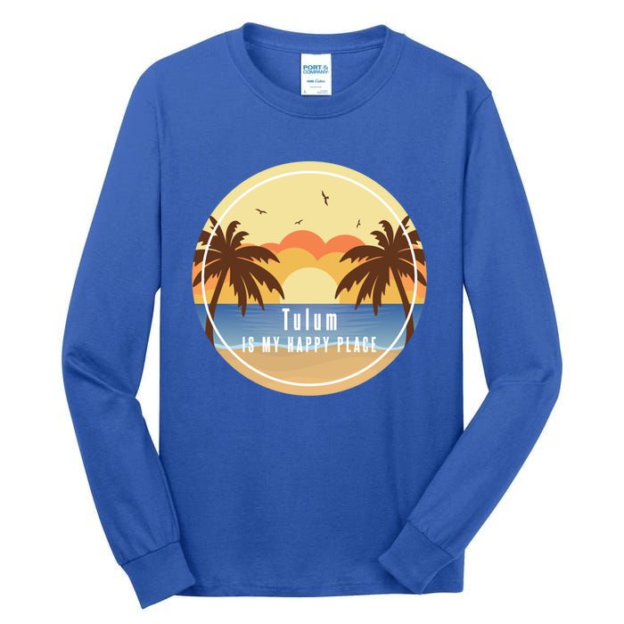 Tulum Is My Happy Place Fun Beach Vacation Palm Trees Sun Gift Tall Long Sleeve T-Shirt