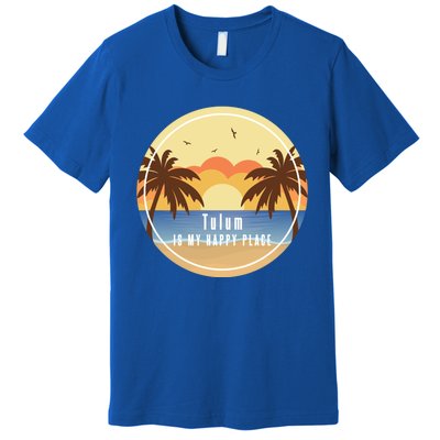 Tulum Is My Happy Place Fun Beach Vacation Palm Trees Sun Gift Premium T-Shirt