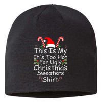 This Is My It's Too Hot For Ugly Christmas Sweaters Funny Sustainable Beanie