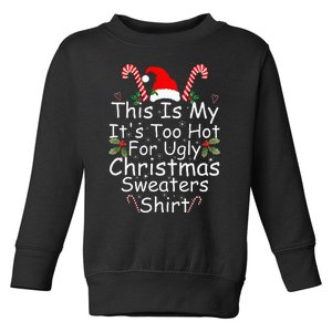 This Is My It's Too Hot For Ugly Christmas Sweaters Funny Toddler Sweatshirt