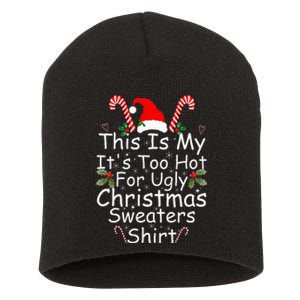 This Is My It's Too Hot For Ugly Christmas Sweaters Funny Short Acrylic Beanie