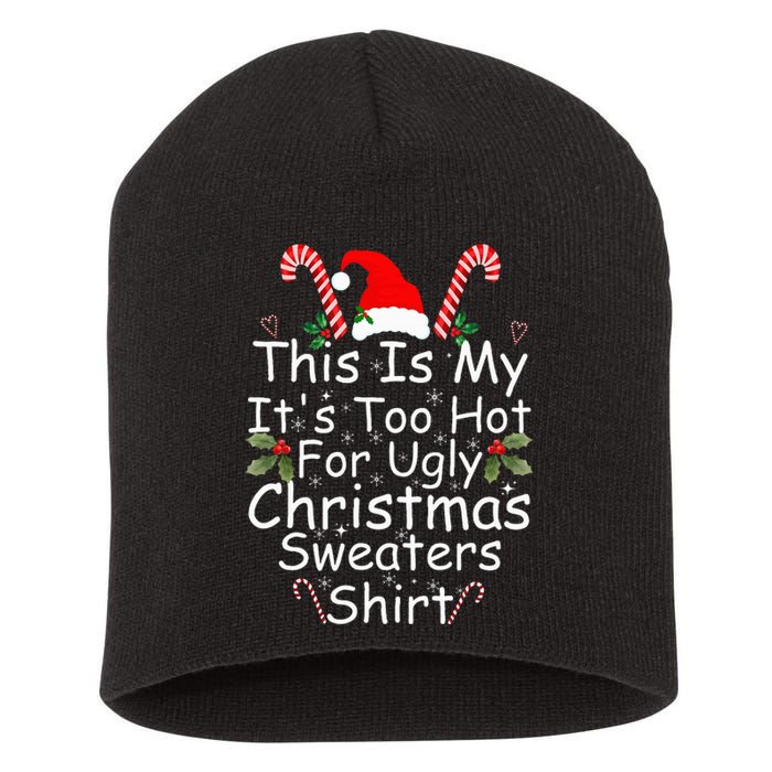 This Is My It's Too Hot For Ugly Christmas Sweaters Funny Short Acrylic Beanie