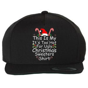 This Is My It's Too Hot For Ugly Christmas Sweaters Funny Wool Snapback Cap