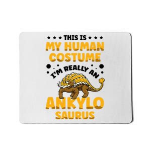 This Is My Human Costume Im Really An Ankylosaurus Dinosaur Lover Paleontol Mousepad