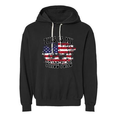 This Is My Pride Flag USA American Patriotic Garment-Dyed Fleece Hoodie