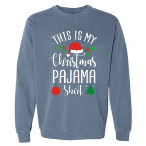 This is my Christmas pajama Xmas Garment-Dyed Sweatshirt