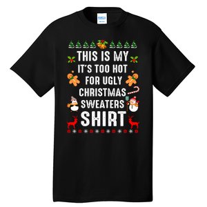 This Is My It's Too Hot For Ugly Christmas Sweaters Tee Gift Tall T-Shirt