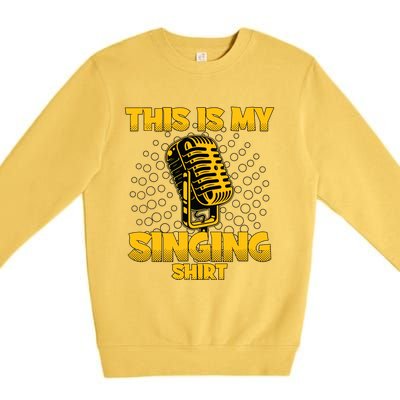 This Is My Singing Karaoke Lead Singer Gift Singing Premium Crewneck Sweatshirt