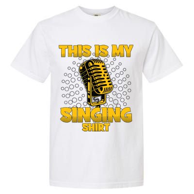 This Is My Singing Karaoke Lead Singer Gift Singing Garment-Dyed Heavyweight T-Shirt