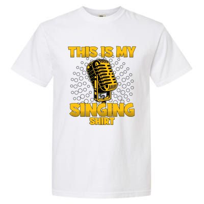 This Is My Singing Karaoke Lead Singer Gift Singing Garment-Dyed Heavyweight T-Shirt