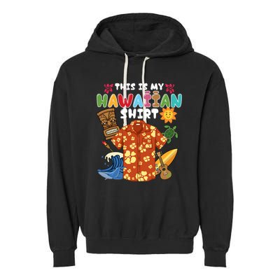 This Is My Hawaiian Shirts Tropical Funny Hawaiian Summer Garment-Dyed Fleece Hoodie