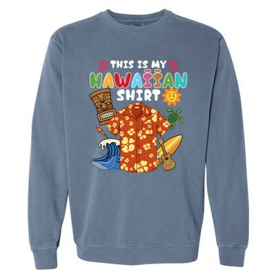 This Is My Hawaiian Shirts Tropical Funny Hawaiian Summer Garment-Dyed Sweatshirt