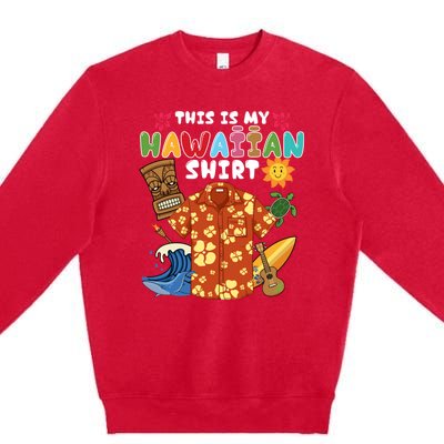 This Is My Hawaiian Shirts Tropical Funny Hawaiian Summer Premium Crewneck Sweatshirt