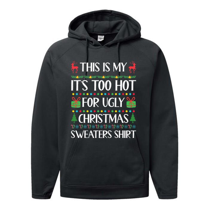 This Is My ItS Too Hot For Ugly Christmas Sweaters Performance Fleece Hoodie