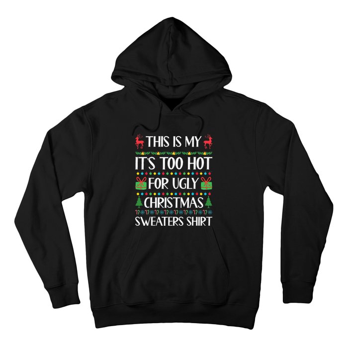 This Is My ItS Too Hot For Ugly Christmas Sweaters Hoodie