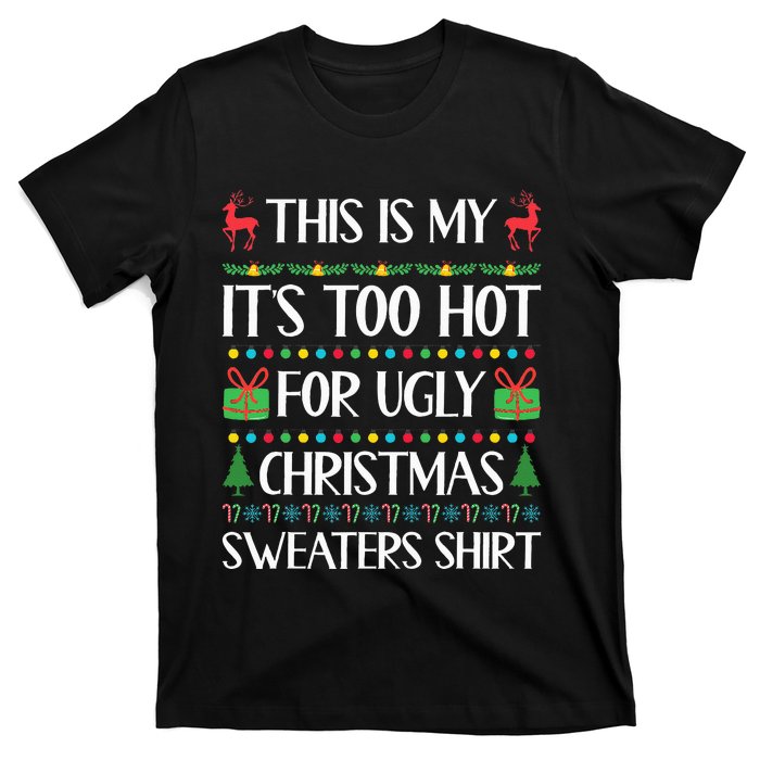 This Is My ItS Too Hot For Ugly Christmas Sweaters T-Shirt