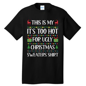 This Is My ItS Too Hot For Ugly Christmas Sweaters Tall T-Shirt