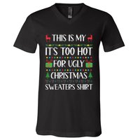 This Is My ItS Too Hot For Ugly Christmas Sweaters V-Neck T-Shirt