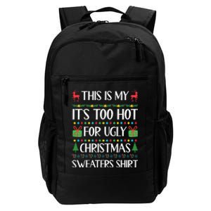 This Is My ItS Too Hot For Ugly Christmas Sweaters Daily Commute Backpack