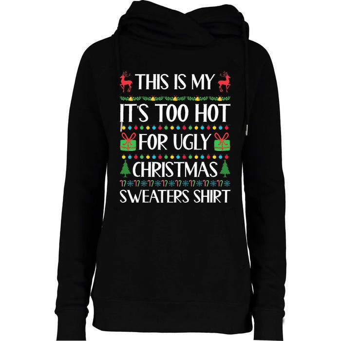 This Is My ItS Too Hot For Ugly Christmas Sweaters Womens Funnel Neck Pullover Hood