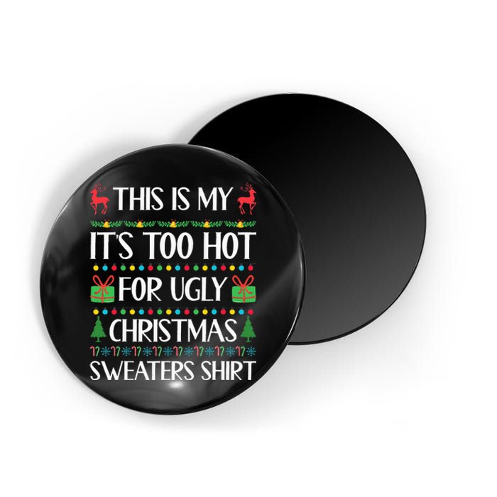 This Is My ItS Too Hot For Ugly Christmas Sweaters Magnet