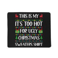 This Is My ItS Too Hot For Ugly Christmas Sweaters Mousepad