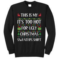 This Is My ItS Too Hot For Ugly Christmas Sweaters Tall Sweatshirt