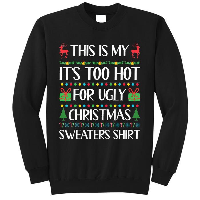 This Is My ItS Too Hot For Ugly Christmas Sweaters Tall Sweatshirt