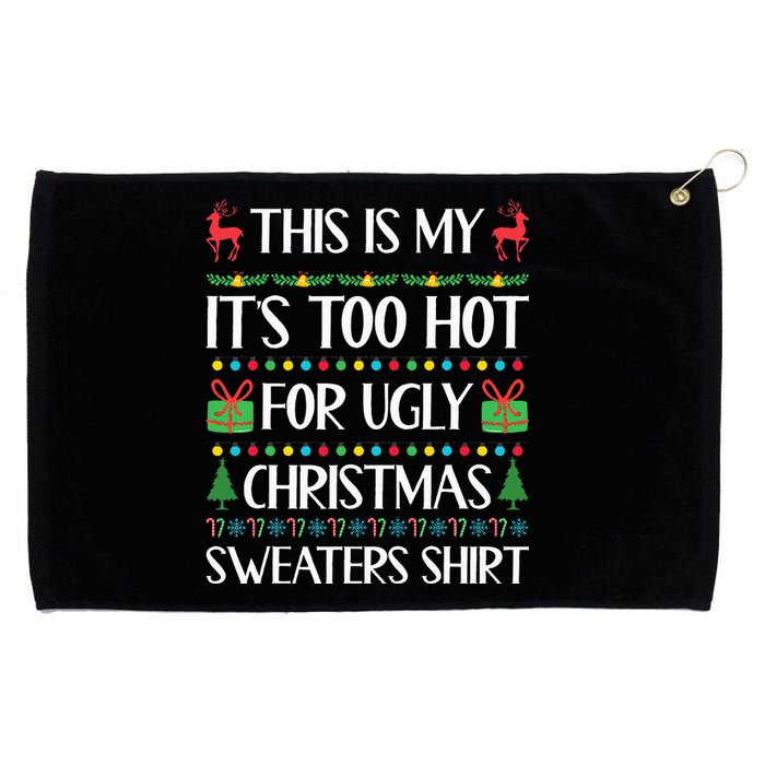 This Is My ItS Too Hot For Ugly Christmas Sweaters Grommeted Golf Towel