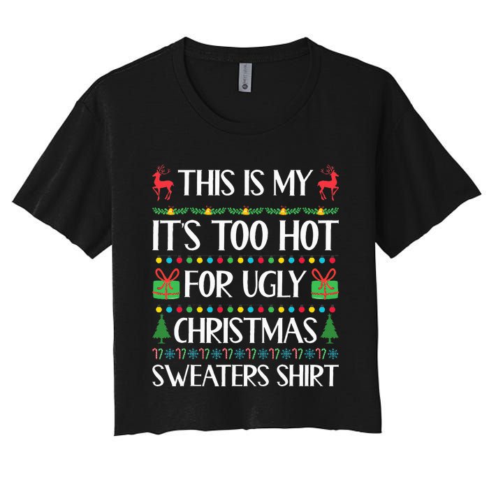 This Is My ItS Too Hot For Ugly Christmas Sweaters Women's Crop Top Tee