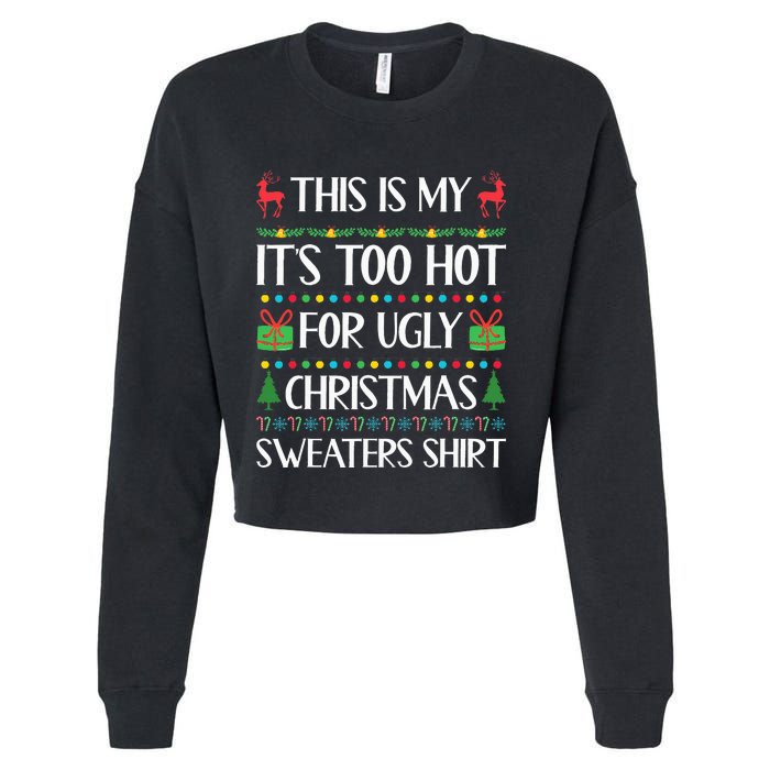 This Is My ItS Too Hot For Ugly Christmas Sweaters Cropped Pullover Crew