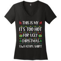 This Is My ItS Too Hot For Ugly Christmas Sweaters Women's V-Neck T-Shirt