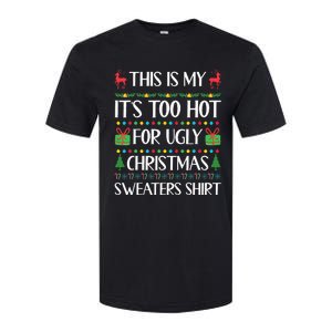 This Is My ItS Too Hot For Ugly Christmas Sweaters Softstyle CVC T-Shirt