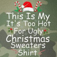 This Is My ItS Too Hot For Ugly Christmas Sweaters Funny Legacy Tie Dye Trucker Hat