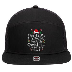 This Is My ItS Too Hot For Ugly Christmas Sweaters Funny 7 Panel Mesh Trucker Snapback Hat